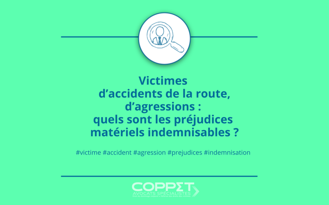 Victimes d’accidents de la route, d’agressions : les préjudices matériels indemnisables ?