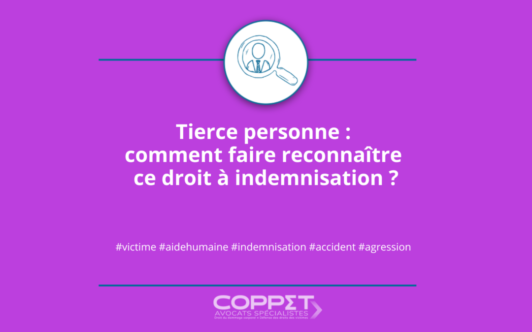 Tierce personne : comment faire reconnaître ce droit à indemnisation ?