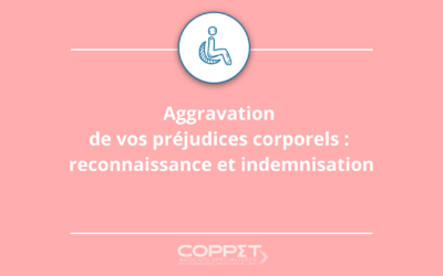 Aggravation de vos préjudices corporels : reconnaissance et indemnisation