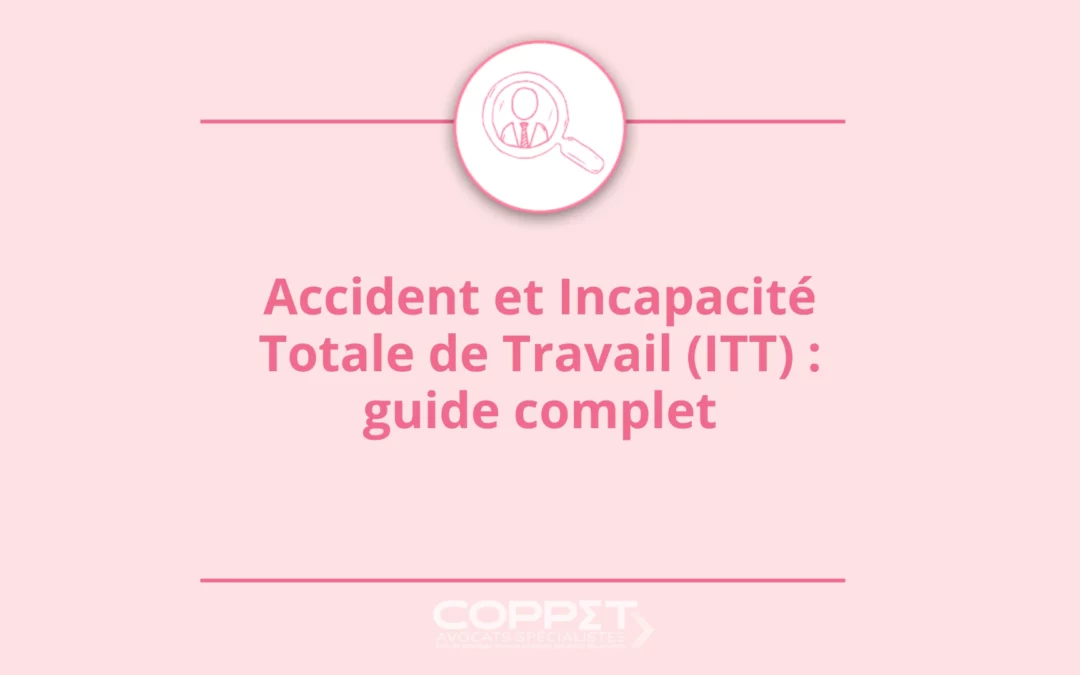 Accident et Incapacité Totale de Travail (ITT) : guide complet