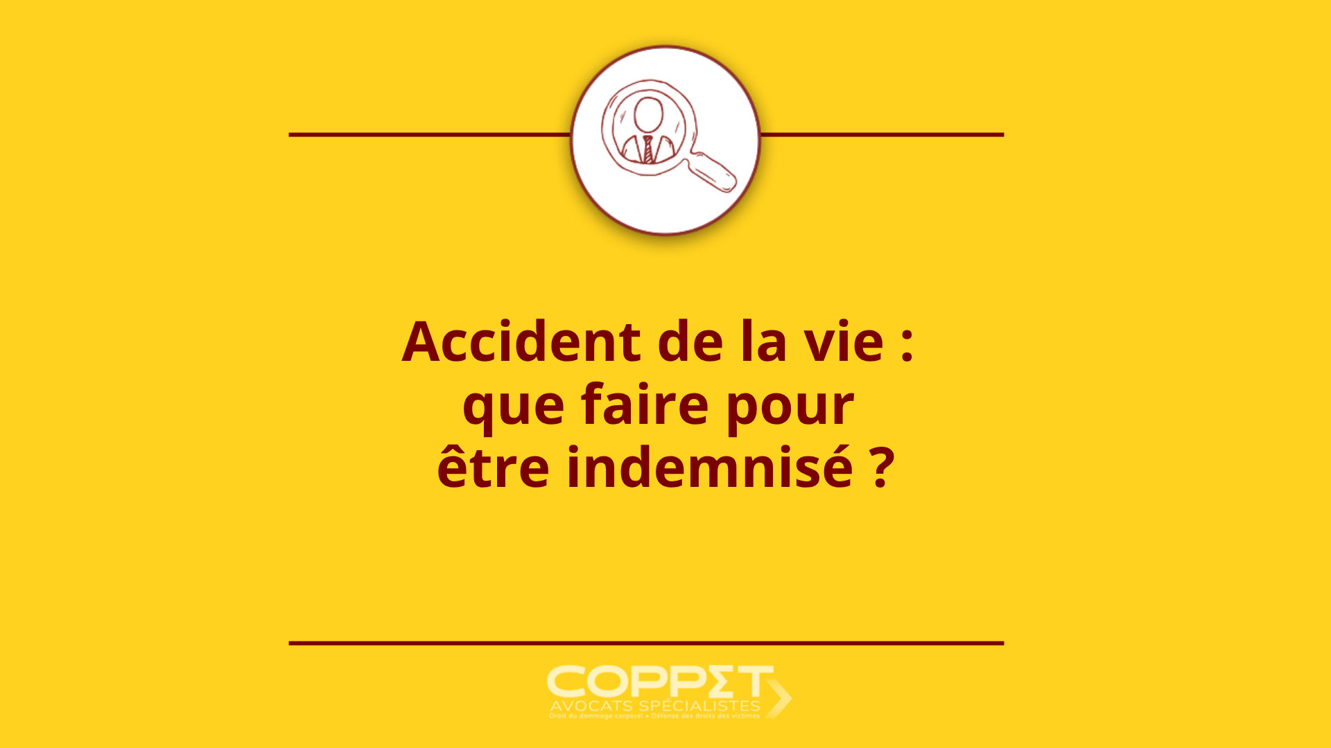 Accident de la vie : que faire pour être indemnisé ? Coppet Avocats Accident de la vie : que faire pour être indemnisé ? Coppet Avocats