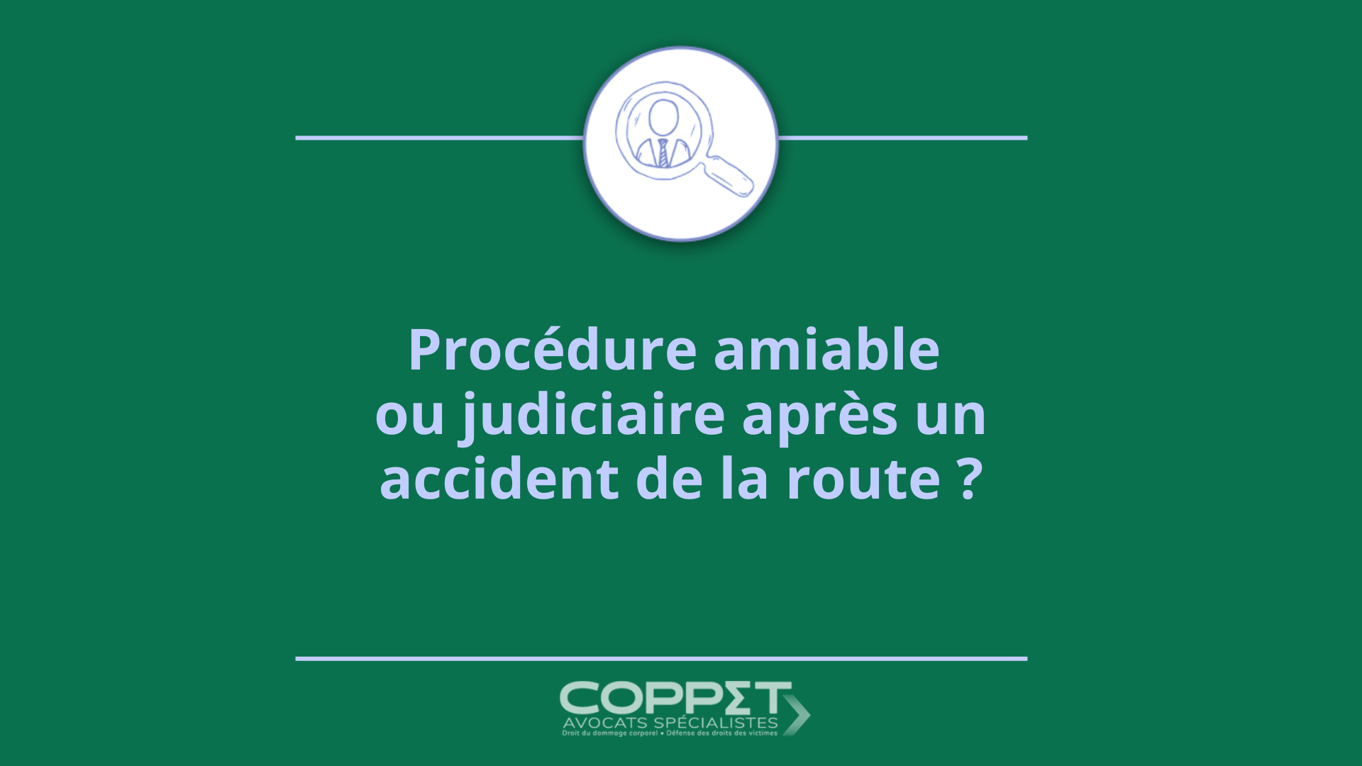 Procédure amiable ou judicaire après un accident de la route ? – Coppet Avocats Victime d'un accident de la route : procédure amiable ou procédure judicaire ? - Coppet Avocats