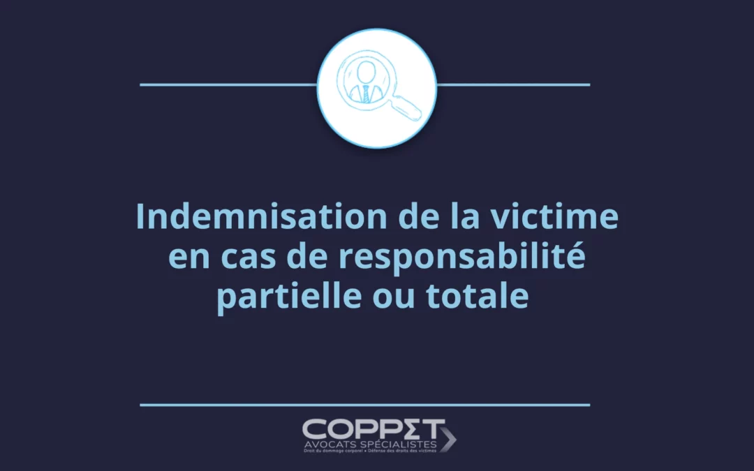 Indemnisation de la victime en cas de responsabilité partielle ou totale 