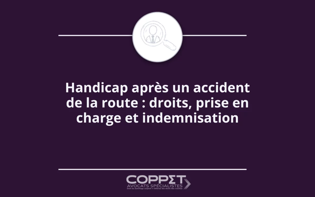 Handicap après un accident de la route : droits, prise en charge et indemnisation