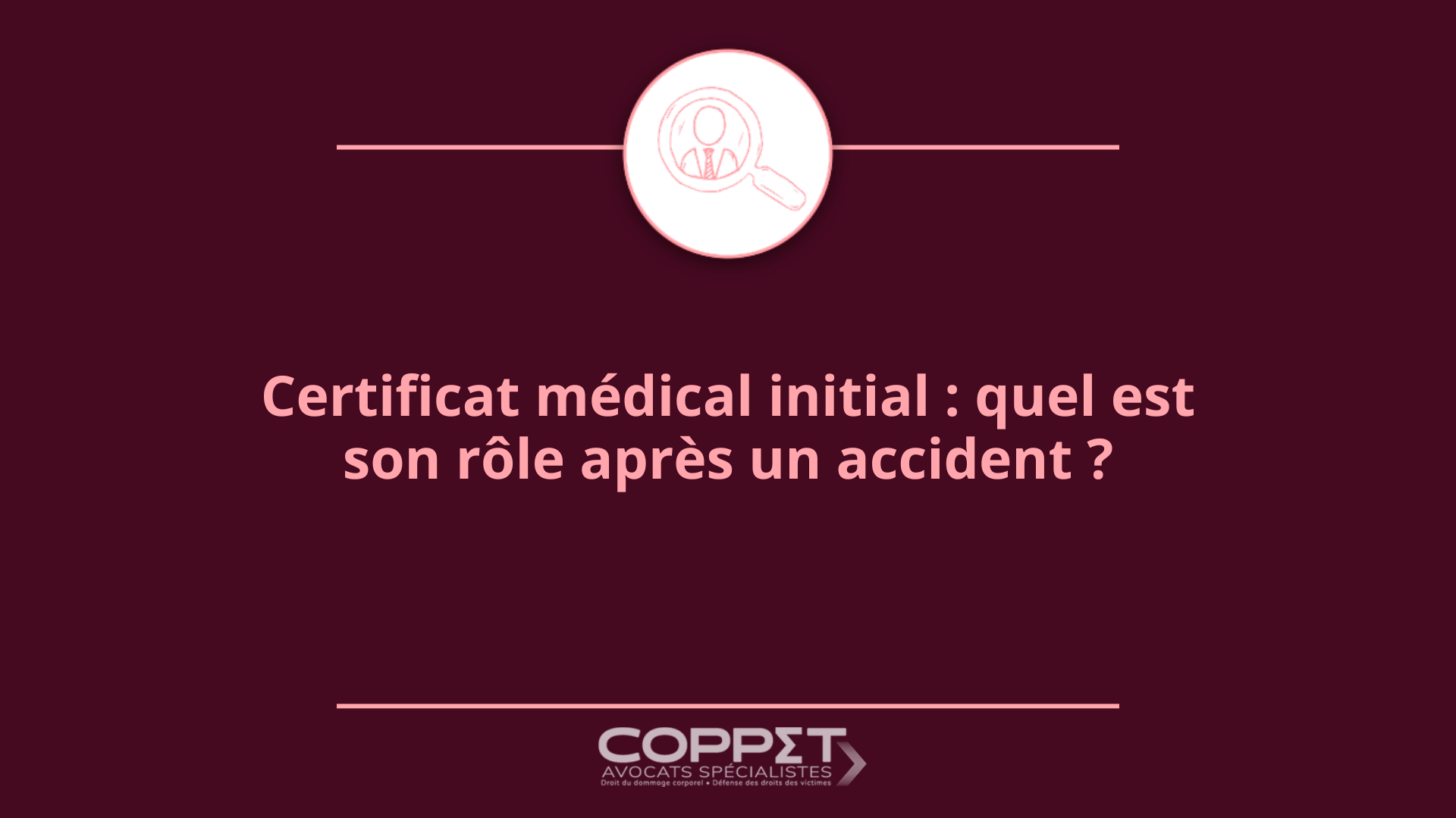 Certificat médical initial – quel est son rôle après un accident – Coppet Avocats Certificat médical initial rôle après un accident - Coppet Avocats spécialistes dommage corporel