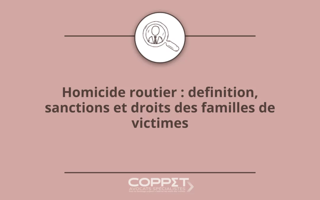 Homicide routier : définition, sanctions et droits des familles de victimes