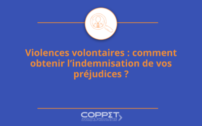 Violences volontaires : comment obtenir l’indemnisation de vos préjudices ?
