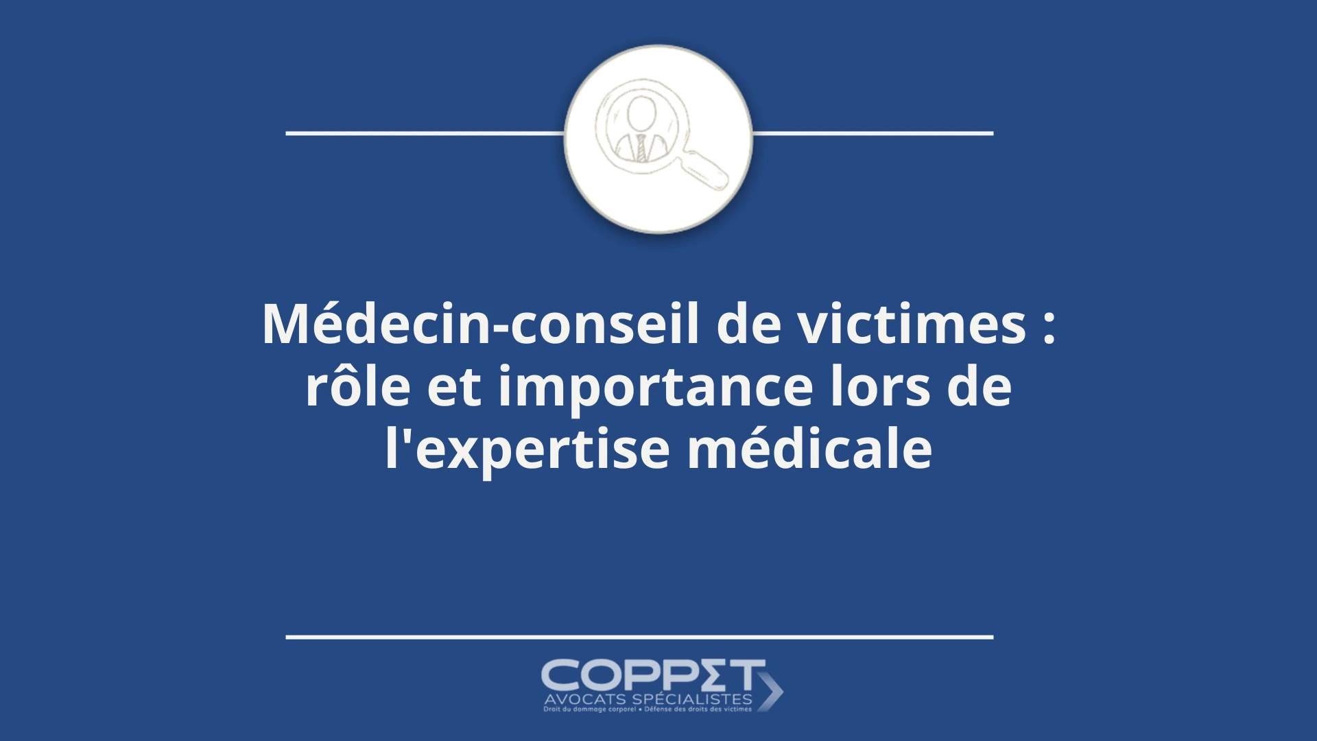 Médecin-conseil de victimes – rôle et importance en expertise médicale – Coppet Avocats Médecin-conseil de victimes - rôle et importance lors de l'expertise médicale - Coppet Avocats