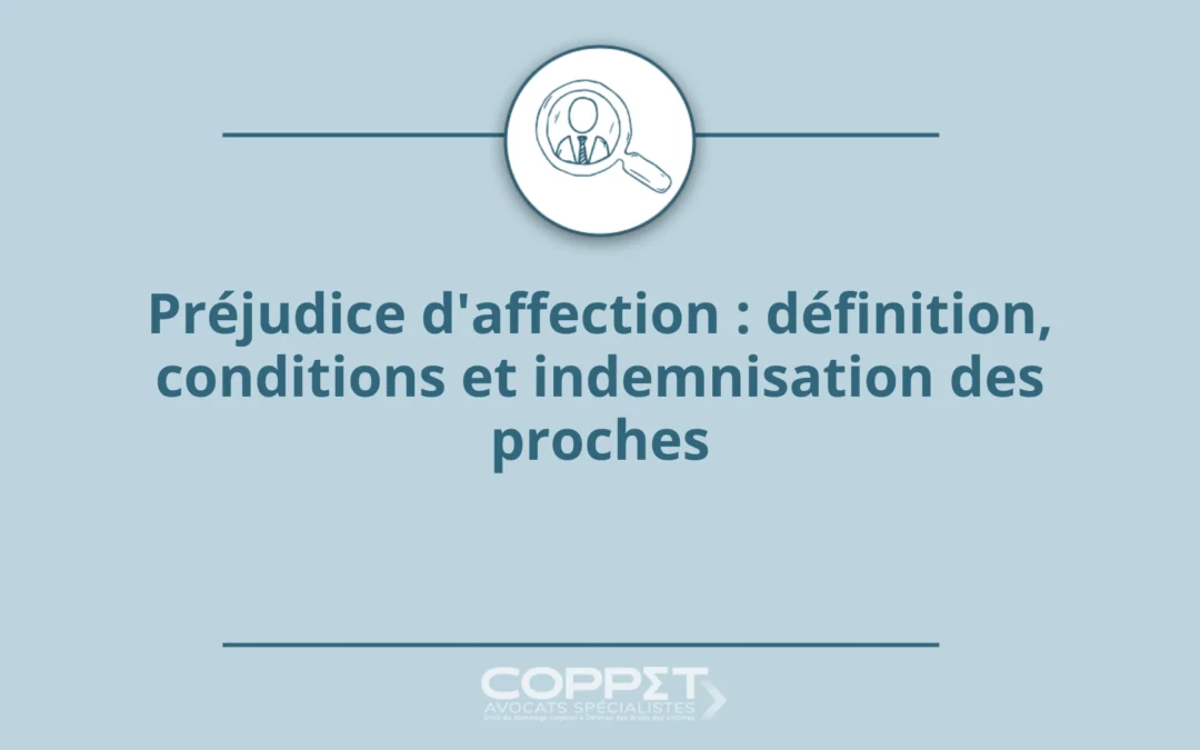 Préjudice d&rsquo;affection : définition, conditions et indemnisation des proches