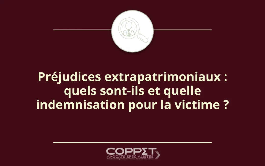 Préjudices extrapatrimoniaux : quels sont-ils et quelle indemnisation pour la victime ?